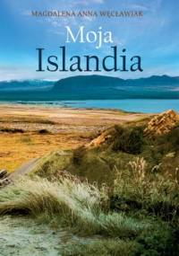 Moja Islandia - Magdalena Anna Węcławiak