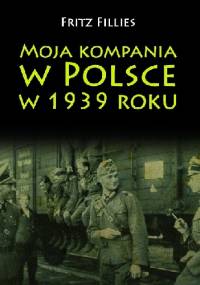 Moja kompania w Polsce w 1939 roku - Fritz Fillies
