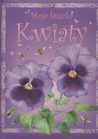 Moja Ksiązka Kwiaty Tw - praca zbiorowa