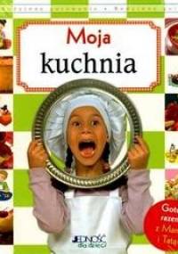 Moja kuchnia. Gotuj razem z mamą i tatą - Anna Piot