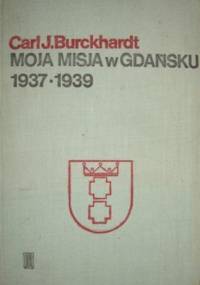 Moja misja w Gdańsku: 1937-1939 - Carl Jakob Burckhardt