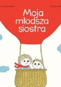 Moja młodsza siostra - Astrid Desbordes