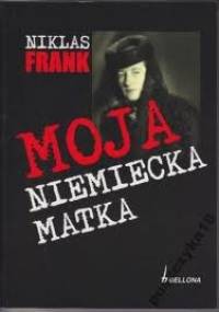 Moja niemiecka matka - Niklas Frank