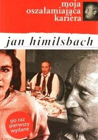 Moja oszałamiająca kariera - Jan Himilsbach