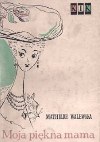 Moja piękna mama - Mathilde Walewska