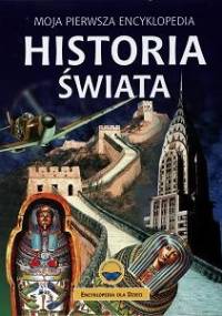 Moja pierwsza encyklopedia. Historia świata - Anne Millard