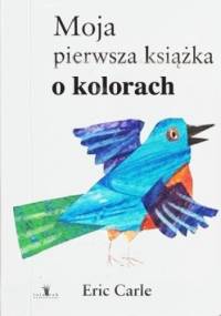 Moja pierwsza książka o kolorach - Eric Carle