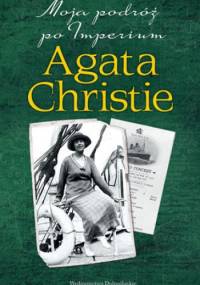 Moja podróż po Imperium - Agatha Christie