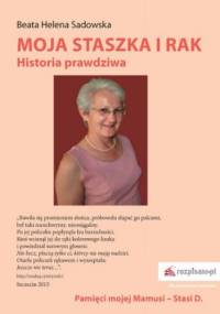 Moja Staszka i rak. Historia prawdziwa - Helena Sadowska Beata