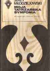 Moja tatrzańska symfonia - Jerzy Młodziejowski