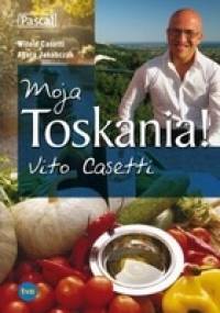 Moja Toskania! Vito Casetti - Witold Casetti, Agata Jakóbczak
