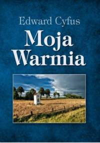 Moja Warmia - Edward Cyfus