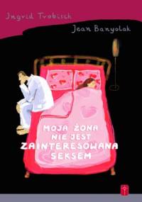 Moja żona nie jest zainteresowana seksem - Ingrid Trobisch