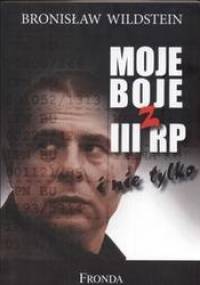 Moje boje z III RP - Bronisław Wildstein