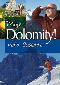 Moje Dolomity! Vito Casetti - Witold Casetti, Agata Jakóbczak