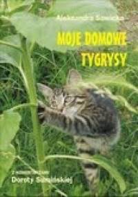 Moje domowe tygrysy - Aleksandra Sawicka