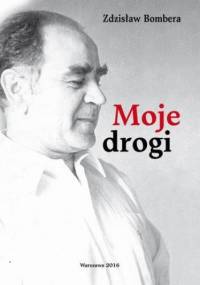 Moje drogi - Zdzisław Bombera