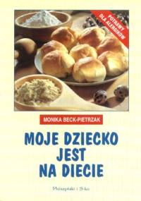 Moje dziecko jest na diecie - Monika Beck Pietrzak
