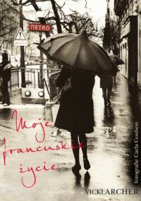 Moje francuskie życie - Vicki Archer