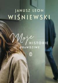 Moje historie prawdziwe - Janusz Leon Wiśniewski