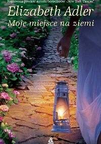 Moje miejsce na ziemi - Elizabeth Adler