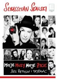 Moje Muzy, moje życie bez retuszu i tajemnic - Sebasstian Skalski