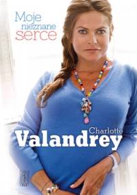 Moje nieznane serce - Charlotte Valandrey