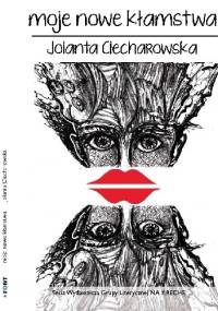 Moje nowe kłamstwa - Jolanta Ciecharowska