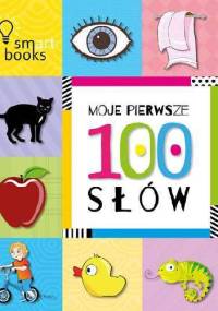 Moje pierwsze 100 SŁÓW - praca zbiorowa