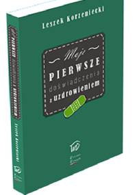 Moje pierwsze doświadczenia z uzdrowieniem - Leszek Korzeniecki