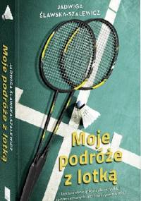 Moje podróże z lotką - Jadwiga Ślawska-Szalewicz