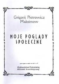 Moje poglądy społeczne - Grigorij Maksimow