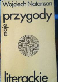 Moje przygody literackie - Wojciech Natanson