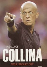 Moje reguły gry - Pierluigi Collina - Pierluigi Collina