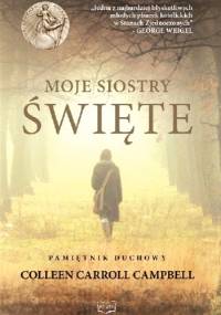 Moje Siostry - Święte. Pamiętnik duchowy - Colleen Carroll Campbell