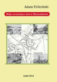 Moje szczenięce lata w Rozwadowie - Adam Firliciński