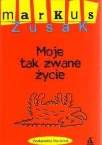 Moje tak zwane życie - Markus Zusak