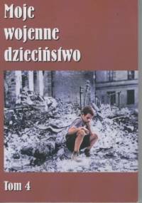 Moje wojenne dzieciństwo, tom 4