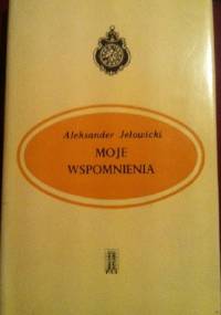 Moje wspomnienia - Aleksander Jełowicki