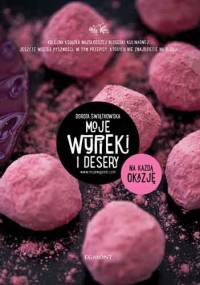 Moje wypieki i desery na każdą okazję - Dorota Świątkowska