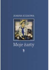 Moje żarty - Joanna Kulmowa