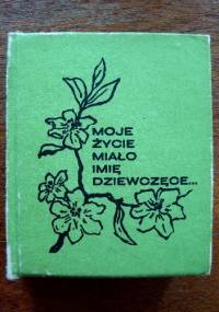 Moje życie miało imię dziewczęce...