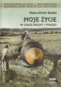 Moje życie w czasie wojny i pokoju - Hans-Ulrich Rudel