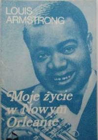 Moje życie w Nowym Orleanie - Louis Armstrong