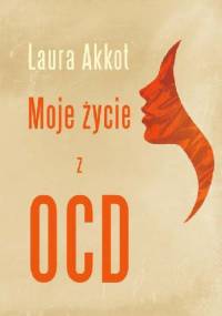 Moje życie z OCD - Laura Akkot