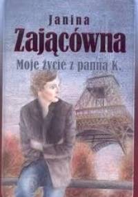 Moje życie z panną K. - Janina Zającówna