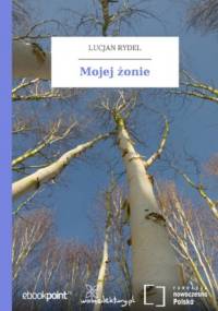 Mojej żonie - Lucjan Rydel