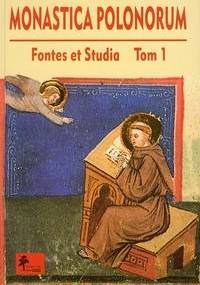 Monastica Polonorum. Fontes et Studia. Tom I
