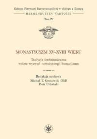 Monastycyzm XV-XVIII w - Piotr Urbański, T. Gronowski Michał