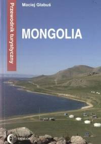 Mongolia. Przewodnik turystyczny - Maciej Głabuś
